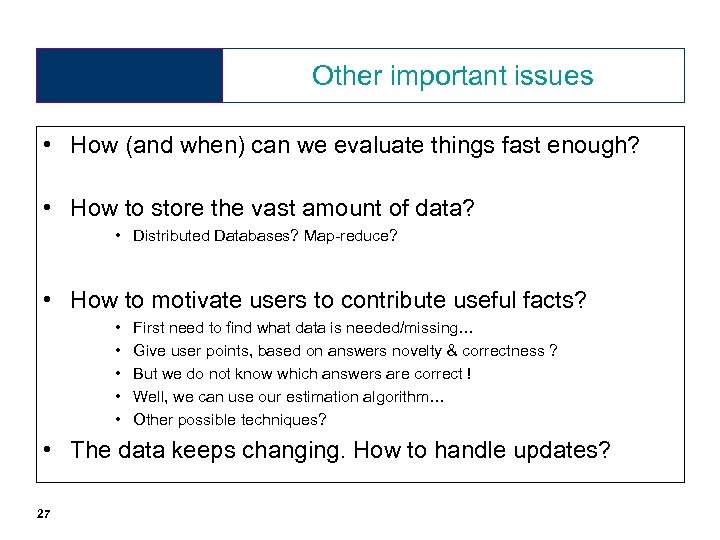Other important issues • How (and when) can we evaluate things fast enough? •