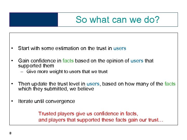 So what can we do? • Start with some estimation on the trust in