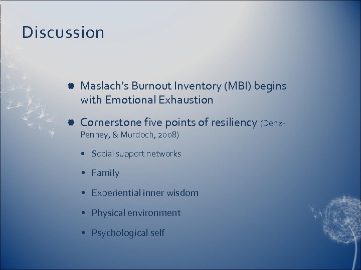 Discussion Maslach’s Burnout Inventory (MBI) begins with Emotional Exhaustion Cornerstone five points of resiliency