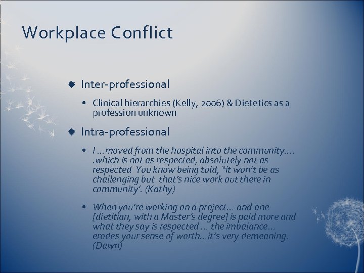 Workplace Conflict Inter-professional • Clinical hierarchies (Kelly, 2006) & Dietetics as a profession unknown