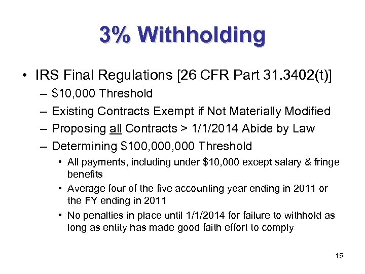 3% Withholding • IRS Final Regulations [26 CFR Part 31. 3402(t)] – – $10,