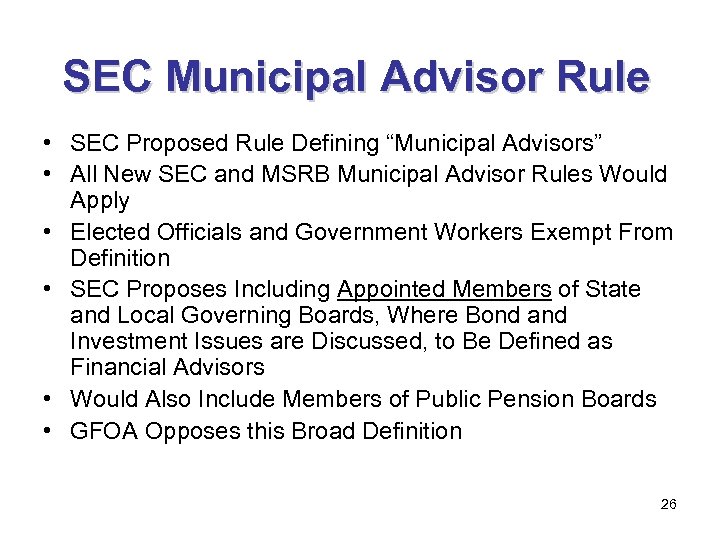 SEC Municipal Advisor Rule • SEC Proposed Rule Defining “Municipal Advisors” • All New