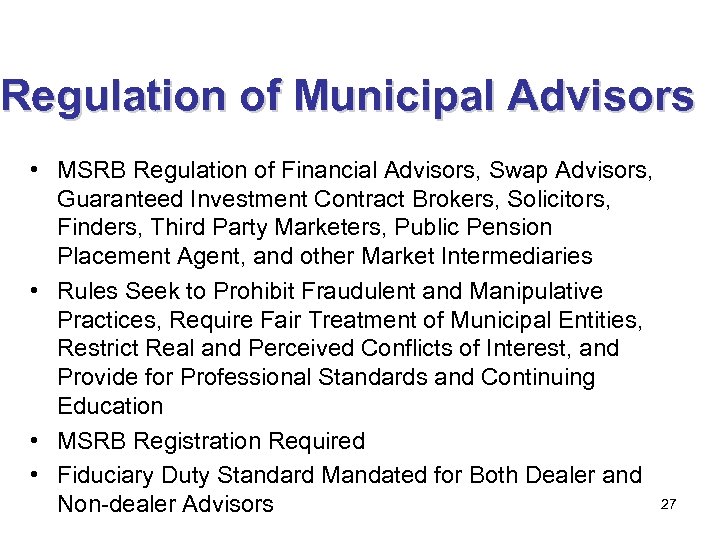 Regulation of Municipal Advisors • MSRB Regulation of Financial Advisors, Swap Advisors, Guaranteed Investment