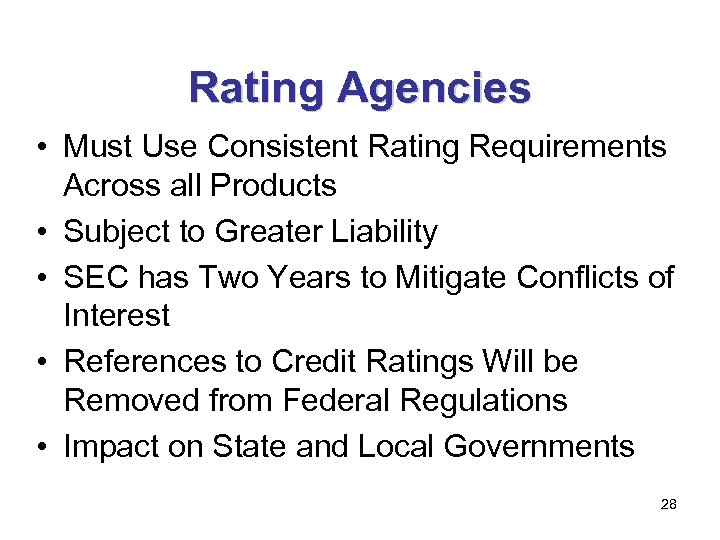 Rating Agencies • Must Use Consistent Rating Requirements Across all Products • Subject to