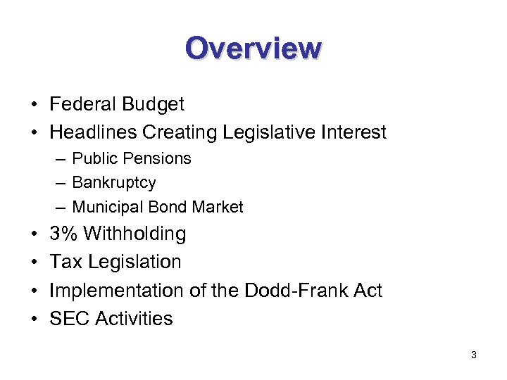 Overview • Federal Budget • Headlines Creating Legislative Interest – Public Pensions – Bankruptcy