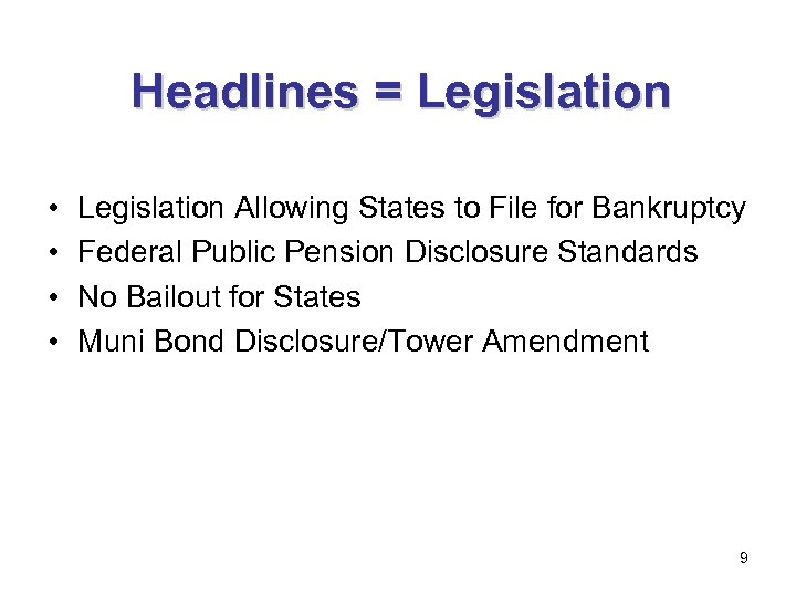 Headlines = Legislation • • Legislation Allowing States to File for Bankruptcy Federal Public