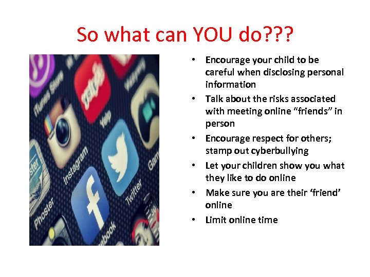 So what can YOU do? ? ? • Encourage your child to be careful