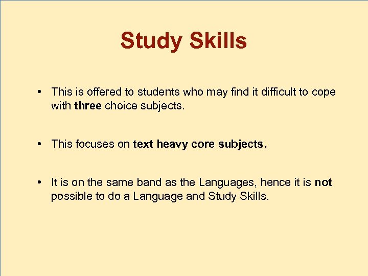 Study Skills • This is offered to students who may find it difficult to