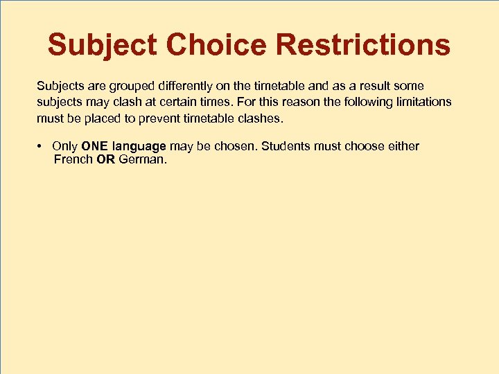 Subject Choice Restrictions Subjects are grouped differently on the timetable and as a result