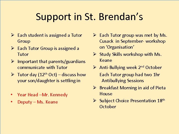 Support in St. Brendan’s Ø Each student is assigned a Tutor Group Ø Each