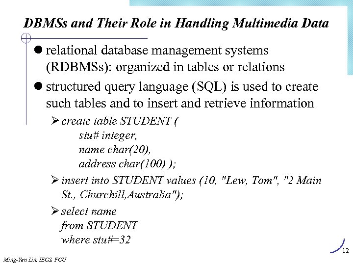 DBMSs and Their Role in Handling Multimedia Data l relational database management systems (RDBMSs):