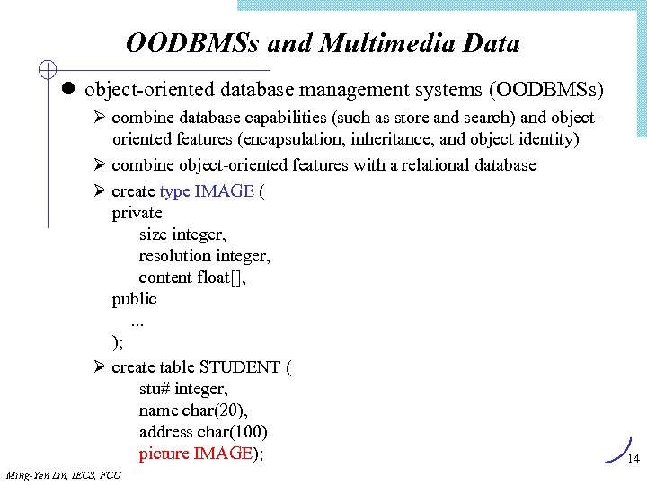OODBMSs and Multimedia Data l object-oriented database management systems (OODBMSs) Ø combine database capabilities
