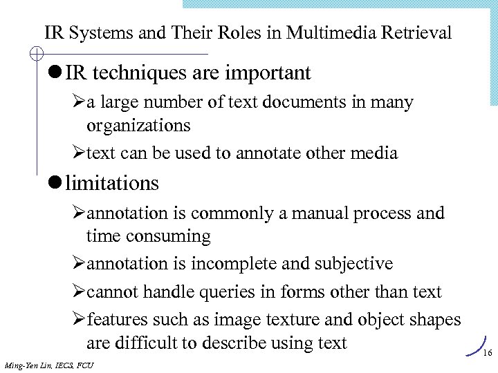 IR Systems and Their Roles in Multimedia Retrieval l IR techniques are important Øa