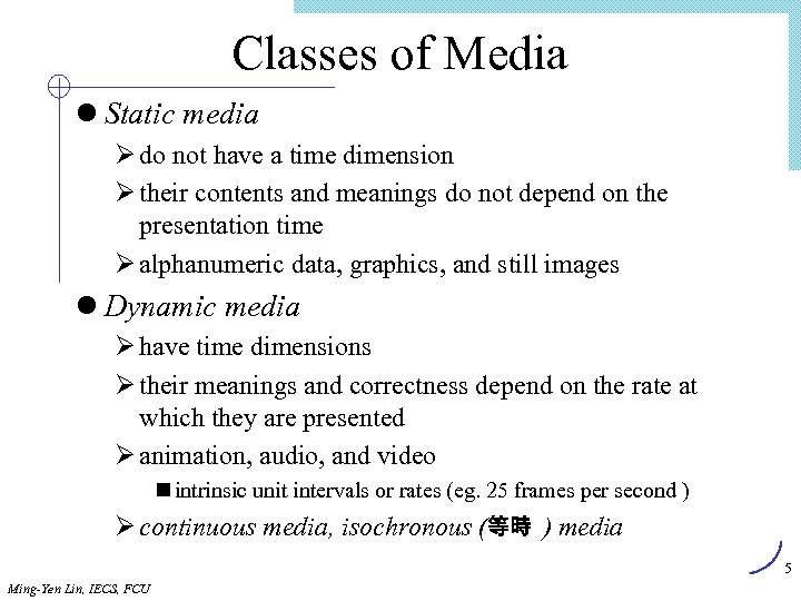 Classes of Media l Static media Ø do not have a time dimension Ø