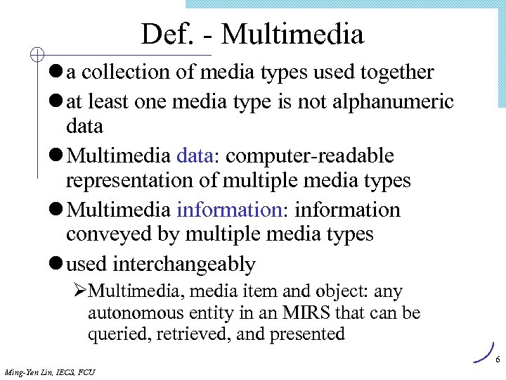 Def. - Multimedia l a collection of media types used together l at least