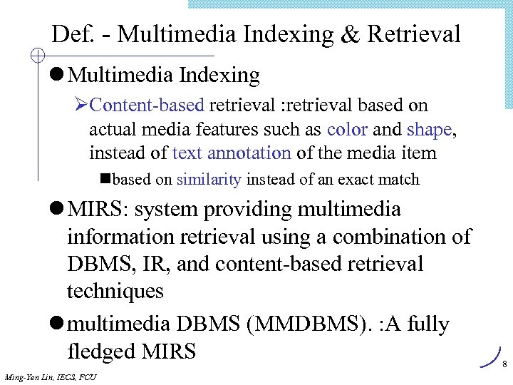 Def. - Multimedia Indexing & Retrieval l Multimedia Indexing ØContent-based retrieval : retrieval based