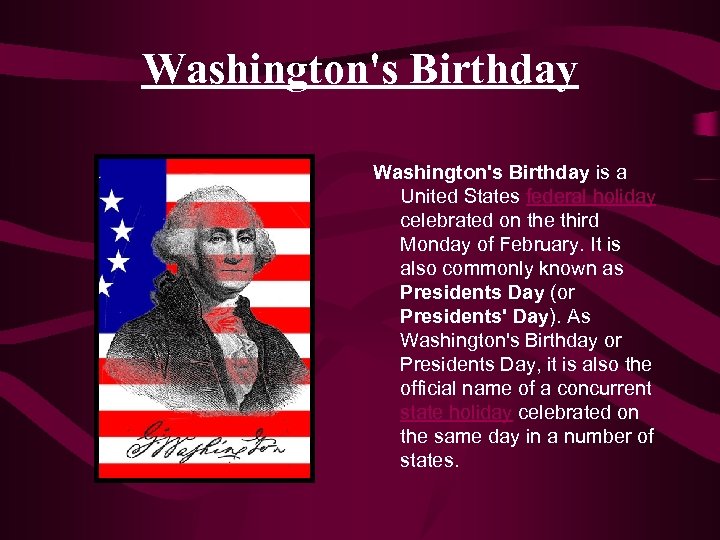 Washington's Birthday is a United States federal holiday celebrated on the third Monday of