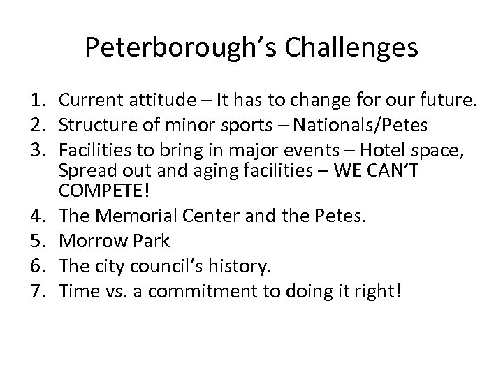 Peterborough’s Challenges 1. Current attitude – It has to change for our future. 2.