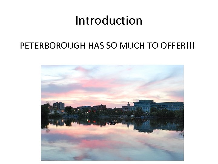Introduction PETERBOROUGH HAS SO MUCH TO OFFER!!! 