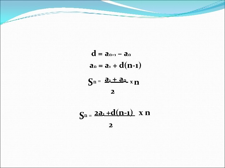  d = an+1 – an an = a 1 + d(n-1) n ₌