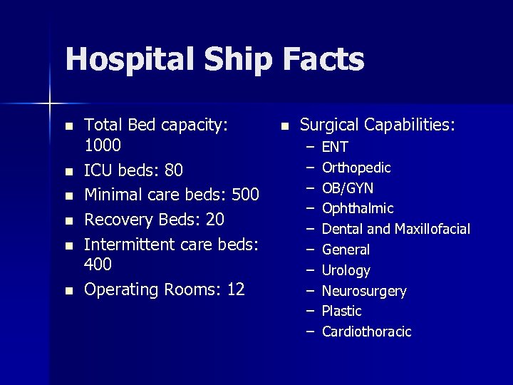 Hospital Ship Facts n n n Total Bed capacity: 1000 ICU beds: 80 Minimal