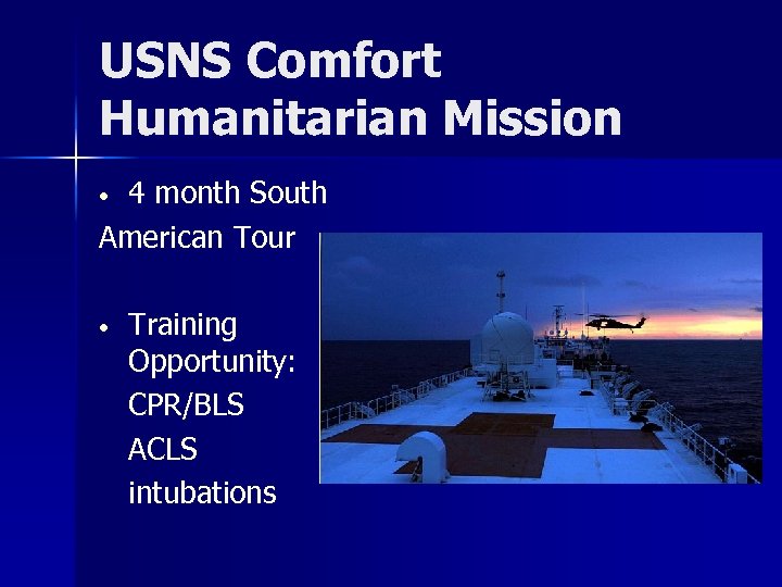 USNS Comfort Humanitarian Mission 4 month South American Tour • • Training Opportunity: CPR/BLS