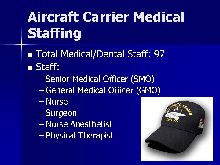 Aircraft Carrier Medical Staffing Total Medical/Dental Staff: 97 n Staff: n – Senior Medical