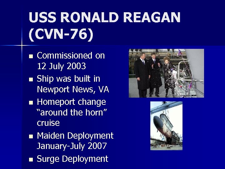 USS RONALD REAGAN (CVN-76) n n n Commissioned on 12 July 2003 Ship was