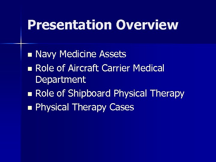 Presentation Overview Navy Medicine Assets n Role of Aircraft Carrier Medical Department n Role