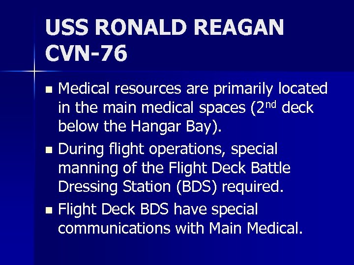 USS RONALD REAGAN CVN-76 Medical resources are primarily located in the main medical spaces