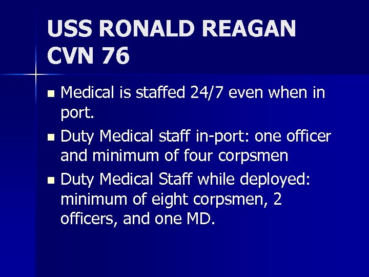 USS RONALD REAGAN CVN 76 Medical is staffed 24/7 even when in port. n