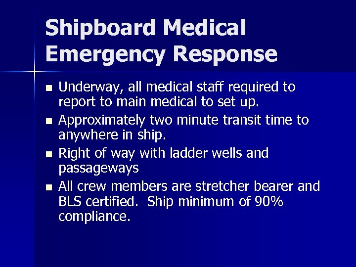 Shipboard Medical Emergency Response n n Underway, all medical staff required to report to