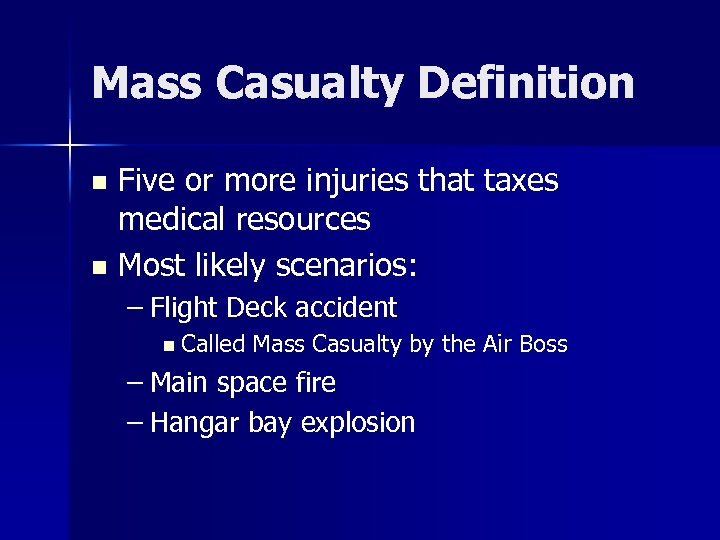 Mass Casualty Definition Five or more injuries that taxes medical resources n Most likely