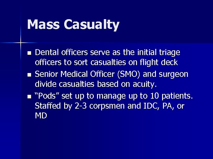 Mass Casualty n n n Dental officers serve as the initial triage officers to