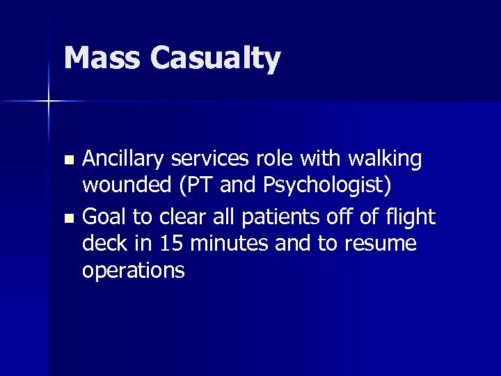 Mass Casualty Ancillary services role with walking wounded (PT and Psychologist) n Goal to