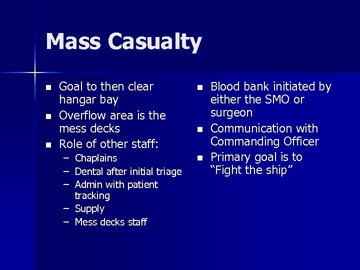 Mass Casualty n n n Goal to then clear hangar bay Overflow area is