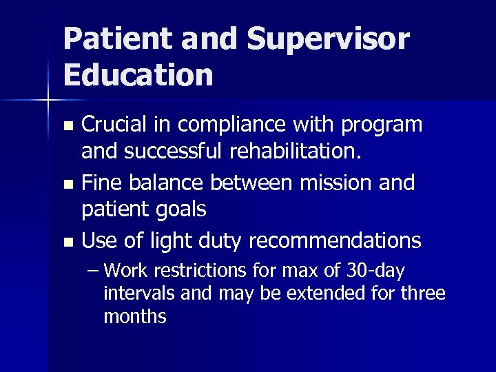 Patient and Supervisor Education Crucial in compliance with program and successful rehabilitation. n Fine