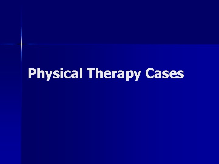 Physical Therapy Cases 