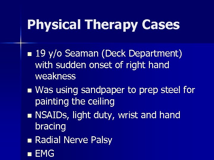 Physical Therapy Cases 19 y/o Seaman (Deck Department) with sudden onset of right hand