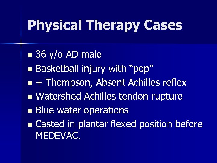 Physical Therapy Cases 36 y/o AD male n Basketball injury with “pop” n +