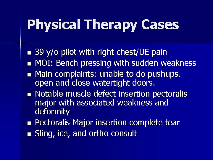 Physical Therapy Cases n n n 39 y/o pilot with right chest/UE pain MOI: