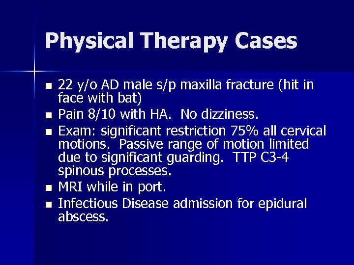 Physical Therapy Cases n n n 22 y/o AD male s/p maxilla fracture (hit