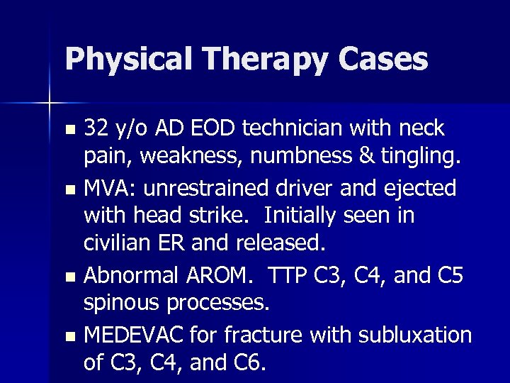 Physical Therapy Cases 32 y/o AD EOD technician with neck pain, weakness, numbness &