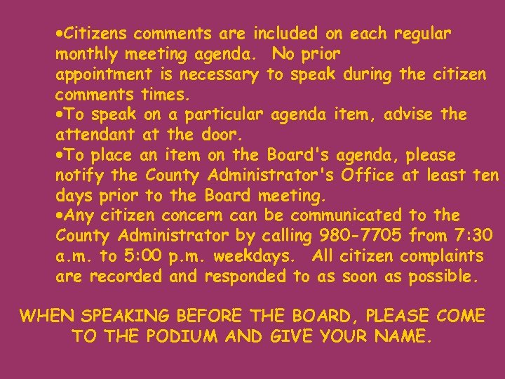 ·Citizens comments are included on each regular monthly meeting agenda. No prior appointment is