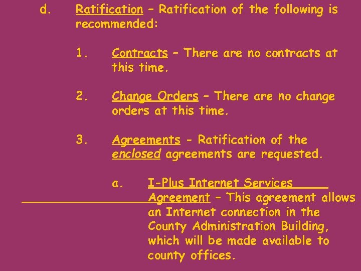 d. Ratification – Ratification of the following is recommended: 1. Contracts – There are