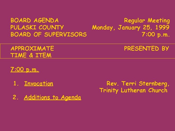 BOARD AGENDA Regular Meeting PULASKI COUNTY Monday, January 25, 1999 BOARD OF SUPERVISORS 7: