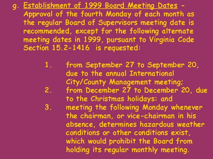 g. Establishment of 1999 Board Meeting Dates Approval of the fourth Monday of each