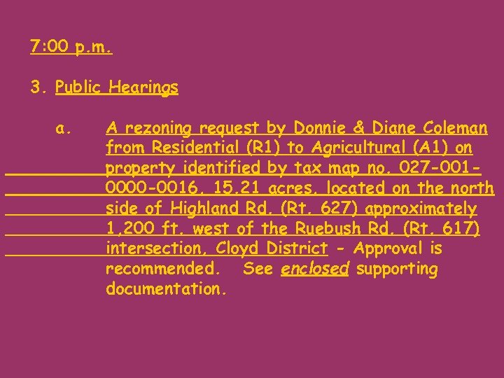 7: 00 p. m. 3. Public Hearings a. A rezoning request by Donnie &