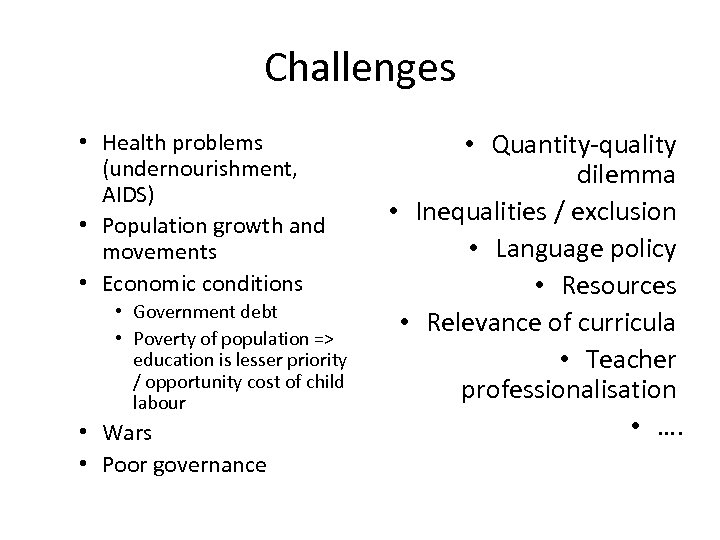 Challenges • Health problems (undernourishment, AIDS) • Population growth and movements • Economic conditions