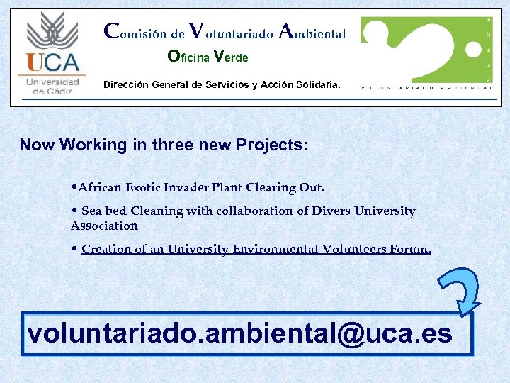 Comisión de Voluntariado Ambiental Oficina Verde Dirección General de Servicios y Acción Solidaria. Now